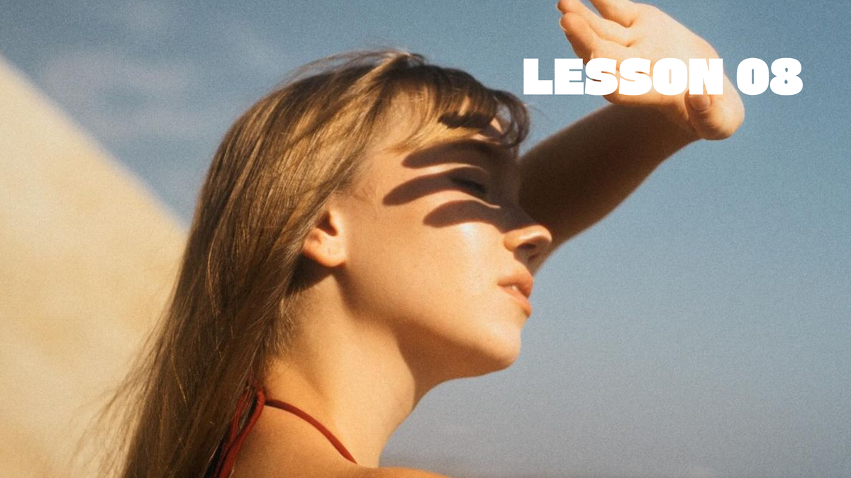 LESSON 08 (AFTER SUMMER: WHAT HAS YOUR SKIN BEEN THROUGH?)
